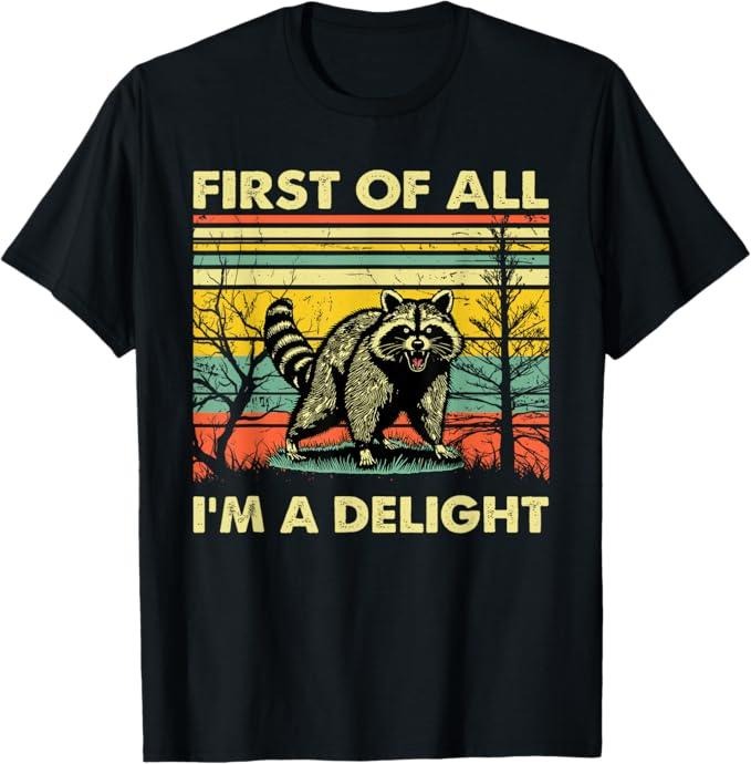 Funny Raccoon Shirt Retro First All I'M Delight Angry Raccoon Animal Funny Available Size S 5XL Vintage Raccoon Shirt Hoodie Sweatshirt