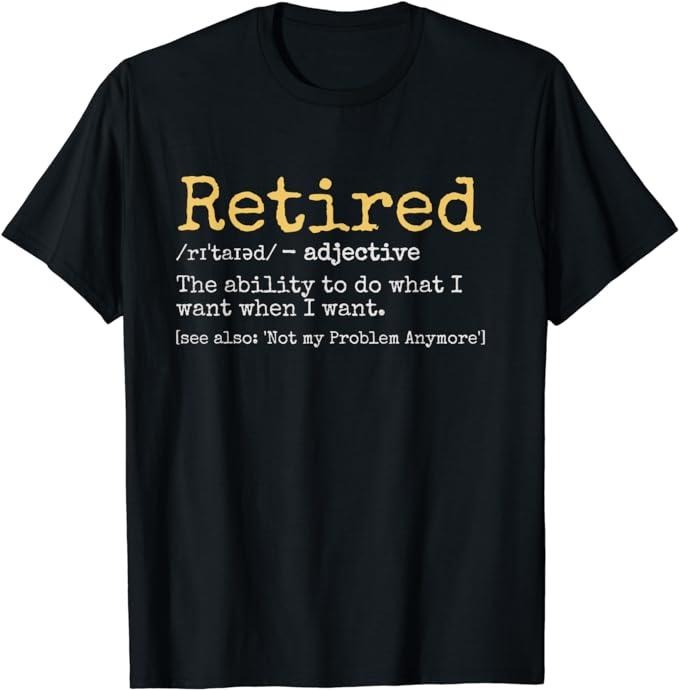 Funny Retirement Shirts, Retired Definition Funny Retirement Gag T-Shirt Menswear Top Casual Cotton Basic Hoodie Sweatshirt