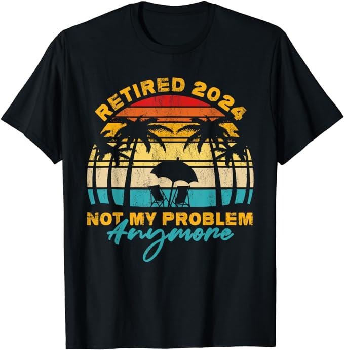 Funny Retirement Shirts, Vintage Retired 2024 Not My Problem Anymore Funny Retirement T-Shirt Menswear Top Casual Cotton...