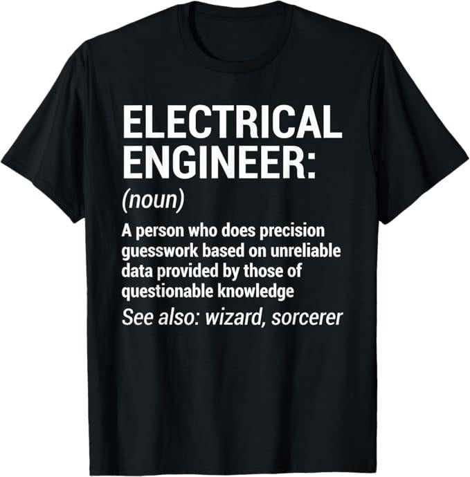 Funny Sarcastic Engineering Gift Shirt, Electrical Engineer Definition Funny Engineering T-Shirt