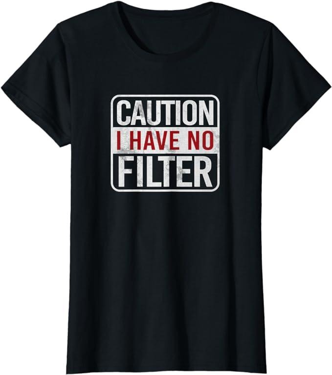 Funny Sarcastic Shirts For Women, Caution I Have No Filter Funny Sarcastic Humor T-Shirt Casual Cotton Hoodie, Sweatshirt