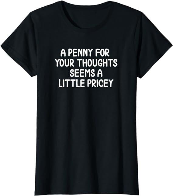 Funny Sarcastic Shirts For Women, Penny For Your Thoughts T-Shirt Womenswear Casual Cotton Hoodie Sweatshirt