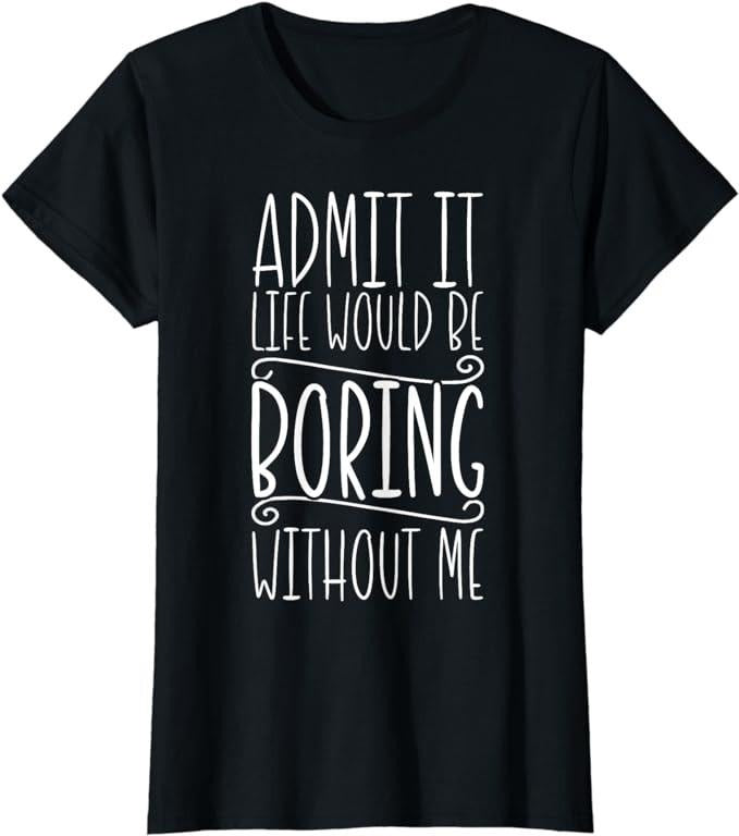 Funny Sarcastic Shirts Sarcasm Life Would Be Boring Funny Saying Funny Sarcastic Womenswear Casual Cotton Shirt Hoodie Sweatshirt