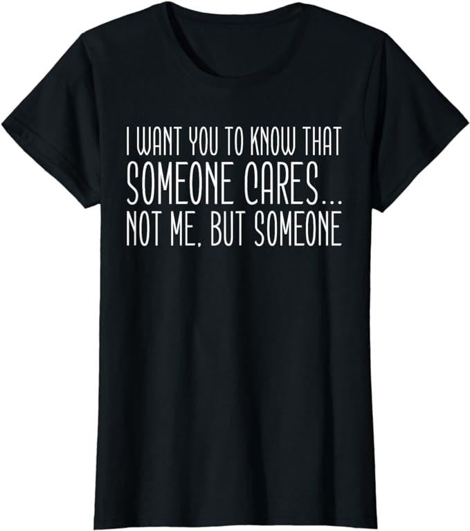 Funny Sarcastic Shirts For Women, Someone Cares, Funny Saying, Sarcastic T-Shirt Womenswear Casual Cotton Hoodie Sweatshirt