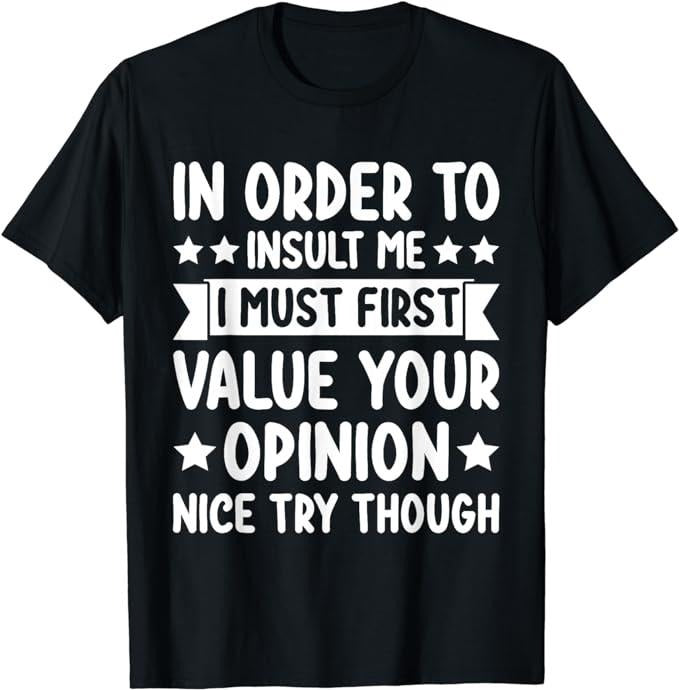 Funny Sarcastic Shirts Funny Order Insult Me Joke Sarcastic Casual Cotton T-Shirts, Hoodie, Sweatshirt