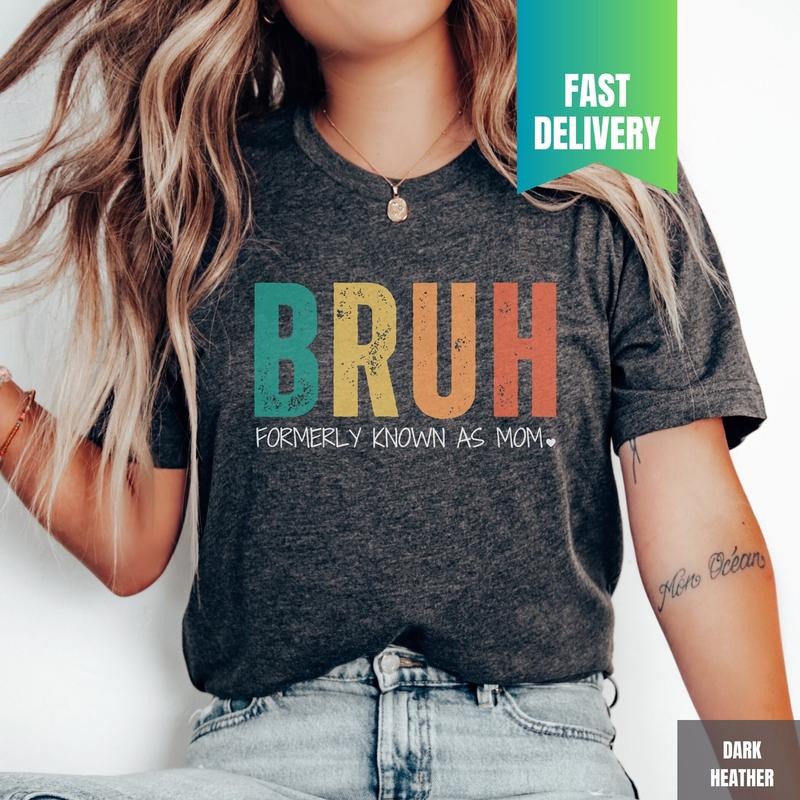 Funny Sarcastic Tshirt Gift For Mom Funny Trendy Shirt Bruh Formerly Known As Mom Shirt Funny Quote Shirt Mothers Day...