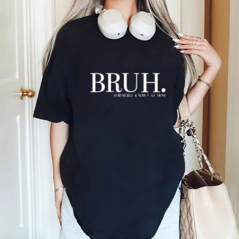 Funny Sarcastic Tshirt Gift For Mom, Funny Bruh Formerly Known As Mom T Shirt, Funny Quote Shirt, Mama Tee, Unisex Short...