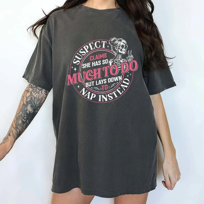 Funny Sarcastic Women Comfort Colors Shirt, Snarky Skeleton Women Tee, She Has Too Much To Do But Lays Down To Nap...