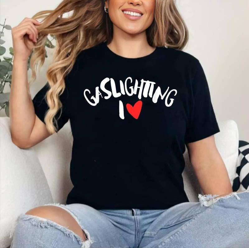 Funny Saying I Love Gaslighting Heart Shape Cotton 100% Short Sleeve Top Womenswear Shirt Hoodie Sweatshirt