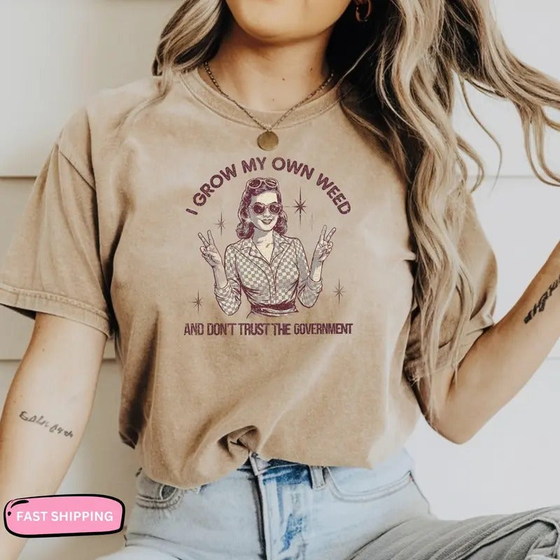 Funny Shirt Cute I Grow My Own  T-shirt Retro  Shirt Peace Sign Graphic Tee Government Trust Quote Shirt  Lover Gift...