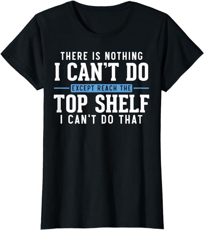 Funny Shirts Funny Reach Top Shelf Short Friends Reach Top Shelf Womenswear Casual Cotton T-Shirts, Hoodie, Sweatshirt