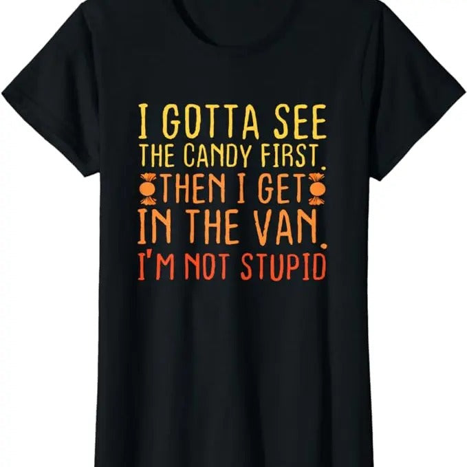Funny Shirts I Gotta See Candy First. I'M Not Stupid Creepy Womenswear Casual Cotton Shirt Hoodie Sweatshirt