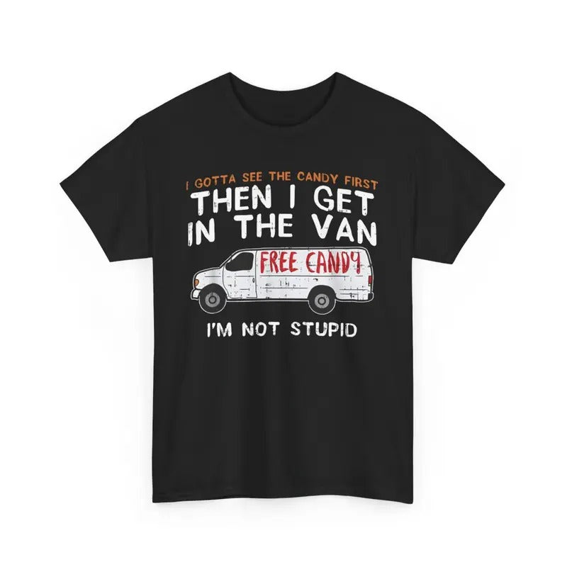 Funny Shirts Men's T-Shirt - I Gotta See The Candy First - Dark Humor Tee Hoodie, Sweatshirt | PrintMintTees.com