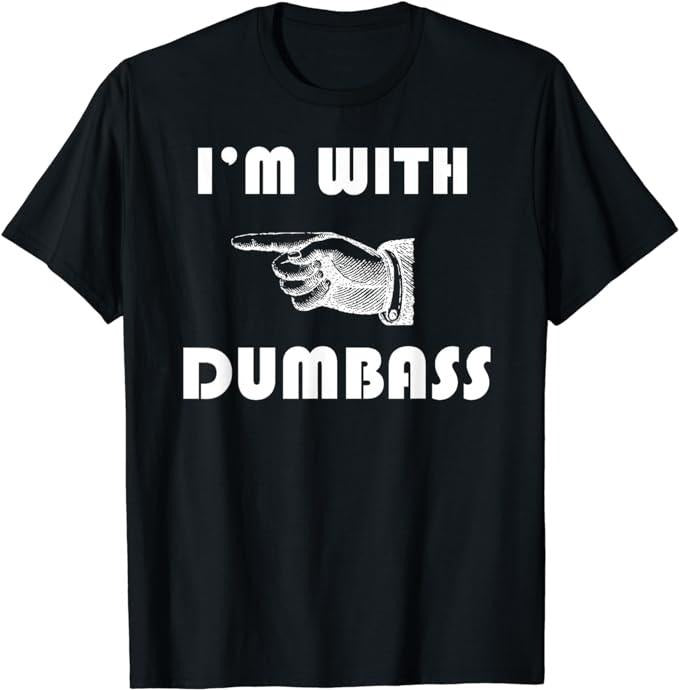 Funny Shirts, I'm With Dumbass Stupid T-Shirt Menswear Top Casual Cotton Hoodie, Sweatshirt | PrintMintTees.com
