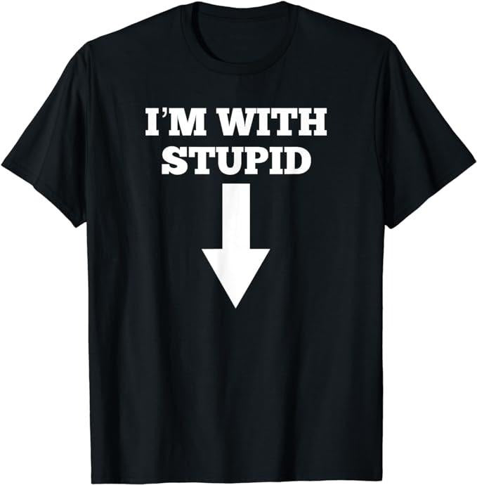 Funny Shirts I'M Stupid Arrow Pointing Down Menswear Top Casual Cotton Shirt Hoodie Sweatshirt
