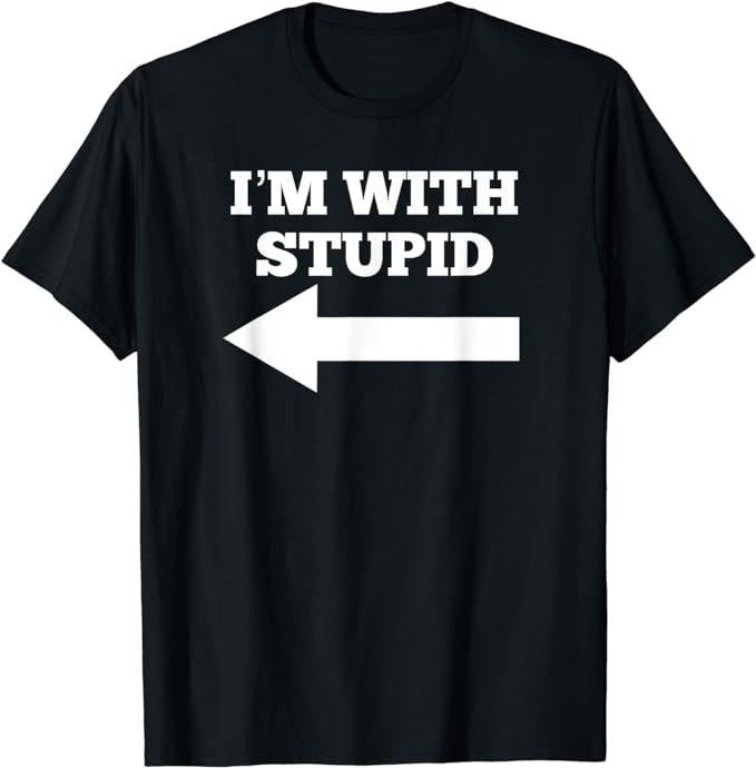 Funny Shirts, I'm With Stupid Arrow Pointing Left Funny I'm With Stupid T-Shirt Menswear Top Casual Cotton Hoodie Sweatshirt