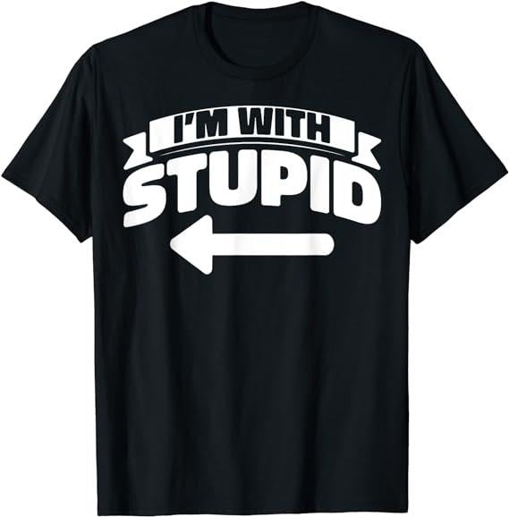 Funny Shirts, I'm With Stupid Funny Sarcastic Arrow Pointing Left T-Shirt Menswear Top Casual Cotton Hoodie, Sweatshirt