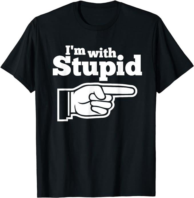 Funny Shirts, I'm With Stupid Shirt Men, Women T-Shirts Menswear Top Hoodie Sweatshirt | PrintMintTees.com