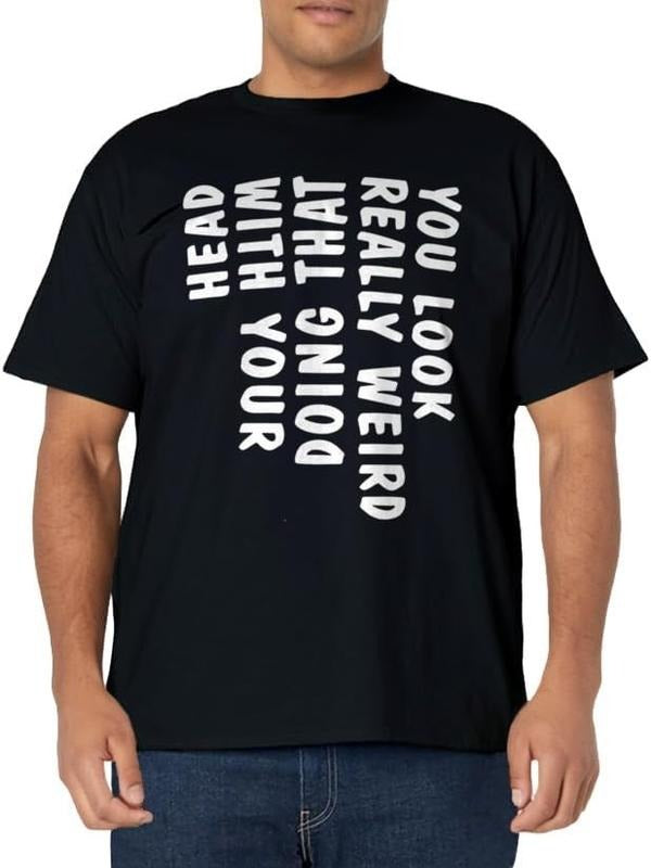 Funny Shirts, You Look Really Weird Doing That with Your Head Funny T-Shirt Menswear Casual Cotton Hoodie Sweatshirt