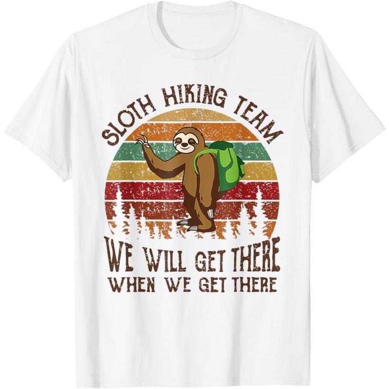 Funny Sloth Hiking Team We'll Get There When We Get There T-Shirt Made in USA Hoodie Sweatshirt | PrintMintTees.com