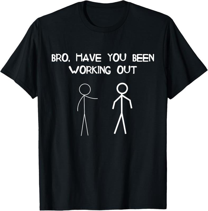 Funny Stick Figure Gym Jokes Bro Have You Been Working Out T-Shirt Hoodie Sweatshirt | PrintMintTees.com