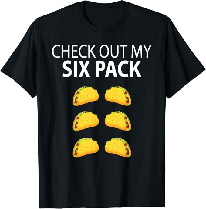 Funny Taco Shirts, Gifts For Mexican Food Lovers, Check Out My Six Pack Funny Taco T-Shirt Menswear Top Casual Classic...