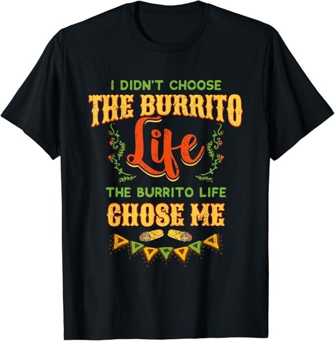 Funny Taco Shirts Mexican Food Lovers Funny Burrito Life Chose Me Mexican Foodie Menswear Top Casual Classic Shirt Hoodie Sweatshirt