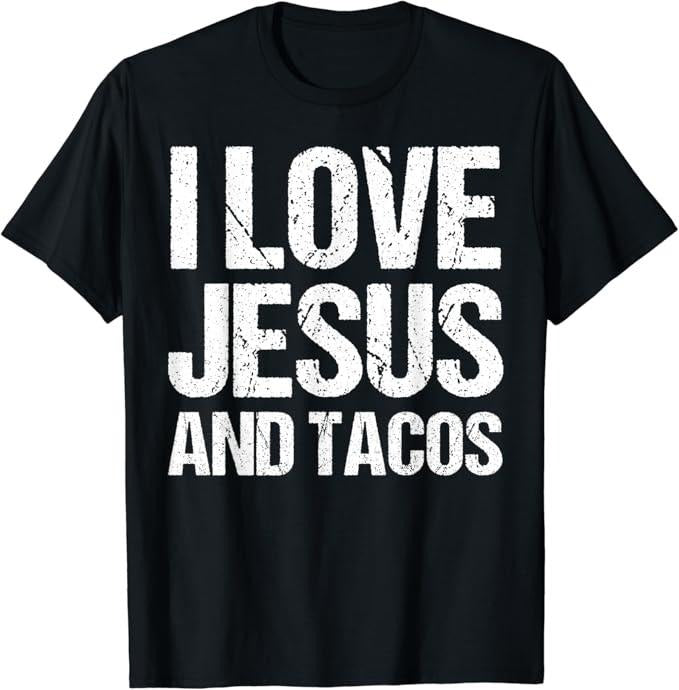 Funny Taco Shirts Mexican Food Lovers I Love Jesus Tacos Shirt Funny Mexican Christian Menswear Top Casual Classic T-Shirts, Hoodie, Sweatshirt