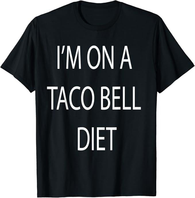 Funny Taco Shirts, Gifts For Mexican Food Lovers, I'm On A Taco Bell Diet T-Shirt Menswear Top Casual Classic Hoodie...