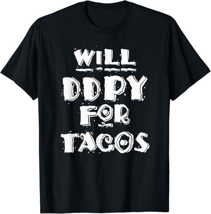 Funny Taco Shirts, Gifts For Mexican Food Lovers, Will Ddpy For Tacos T-Shirt Menswear Top Casual Classic Hoodie Sweatshirt