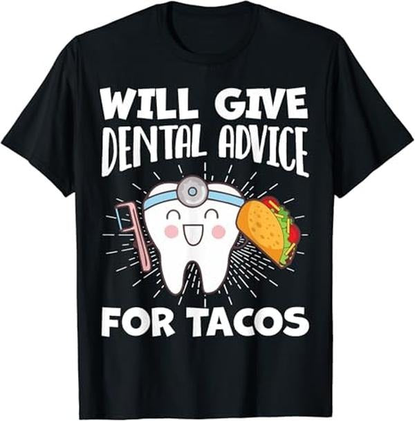 Funny Taco Shirts Mexican Food Lovers Will Give Dental Advice Tacos Funny Dentist Hygienist Menswear Top Casual Classic T-Shirts, Hoodie, Sweatshirt