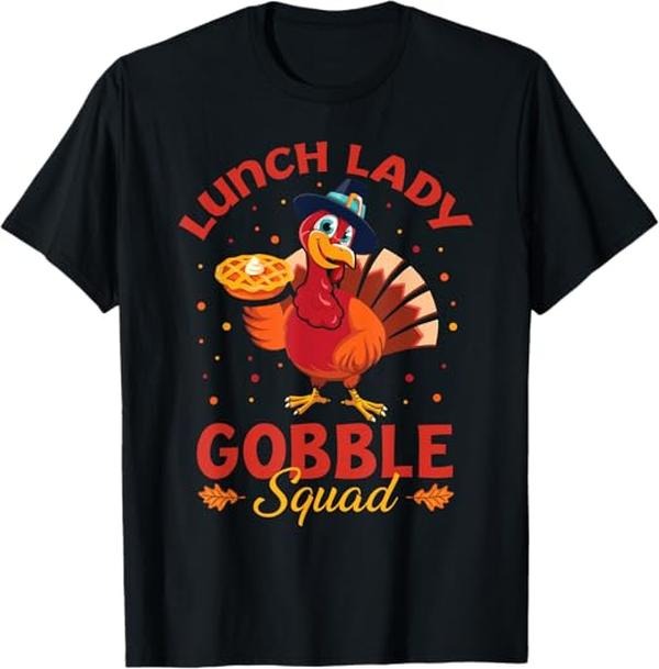 Funny Thanksgiving Shirts, Lunch Lady Thanksgiving Funny Lunch Lady Gobble Squad T-Shirt