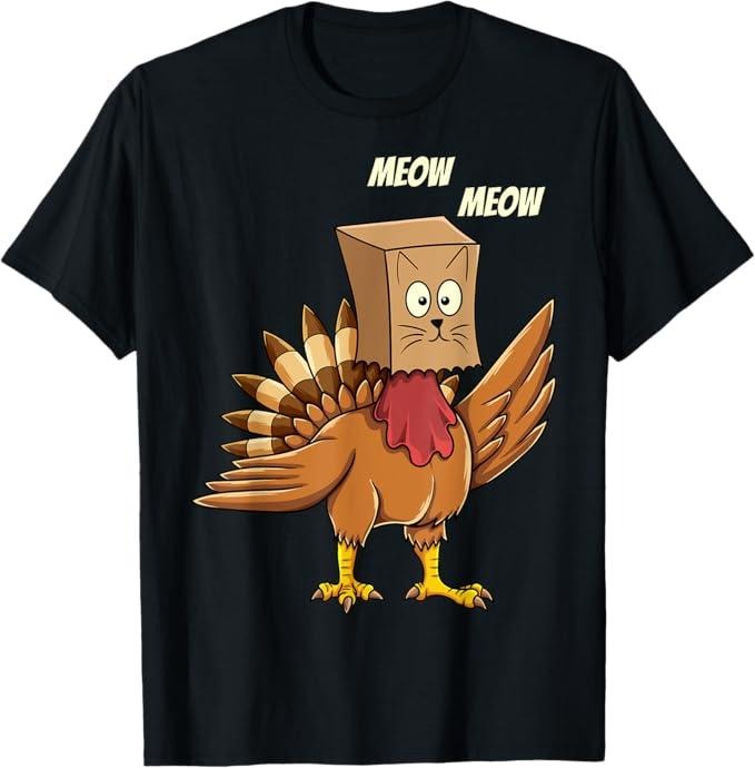 Funny Thanksgiving Shirts, Thanksgiving Turkey Cat Meow Funny Thanksgiving T-Shirt