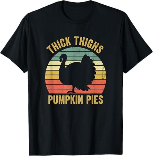 Funny Thanksgiving Shirts, Thick Thighs Pumpkin Pies Funny Thanksgiving Turkey Retro T-Shirt