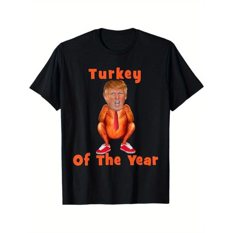 Funny Trump Turkey Of The Year Political Humor Thanksgiving T - Shirt, Thanksgiving Gift, 100% Cotton, for Friends, S