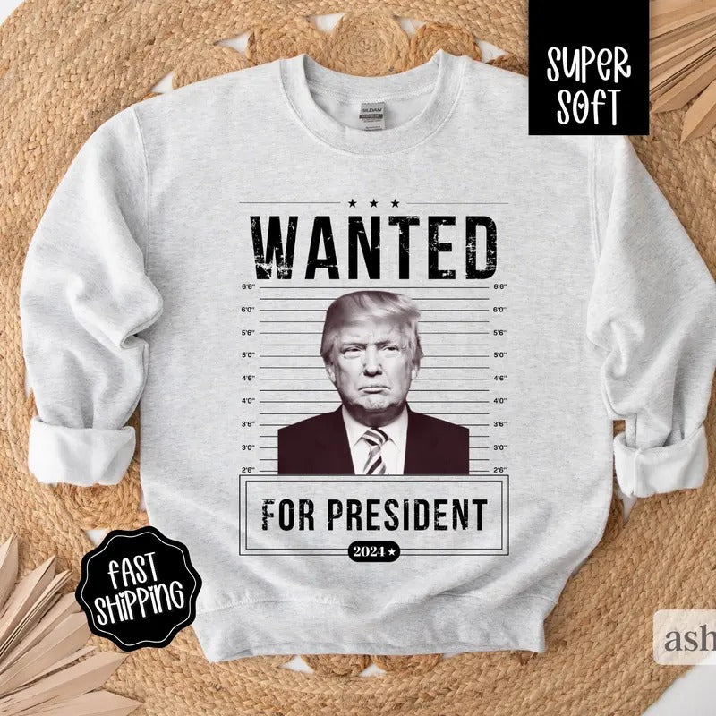 Funny Trump Wanted Sweatshirt, Trump 2024 Sweatshirt, Patriot Republican Shirt, Donald Trump Shirt, President 2024 Shirt,...