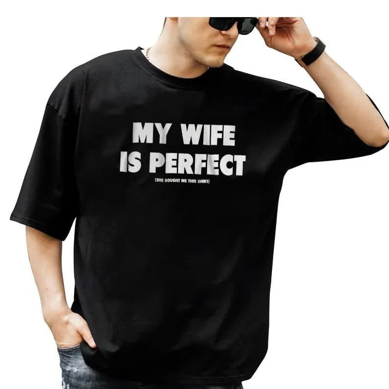 Funny Tshirts Gifts For Husband, My Wife Is Perfect She Bought Me This Shirt, Funny Tshirt Husband, Gift For Husband...