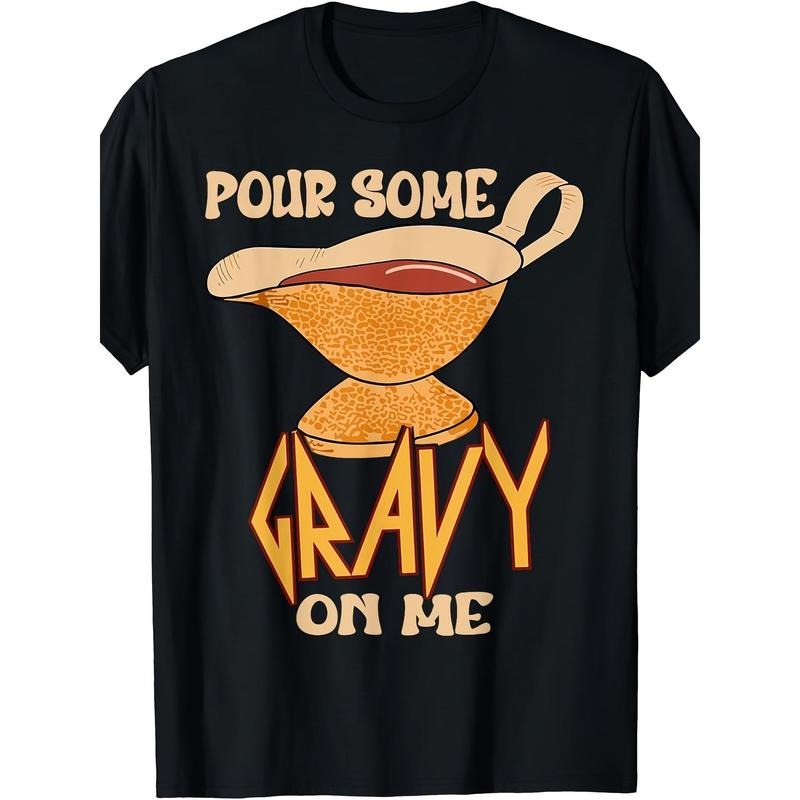 Funny Turkey Day Thanksgiving Quote Pour Some Gravy On Me Printed T-shirt Comfortable Breathable, Soft, Casual Short...