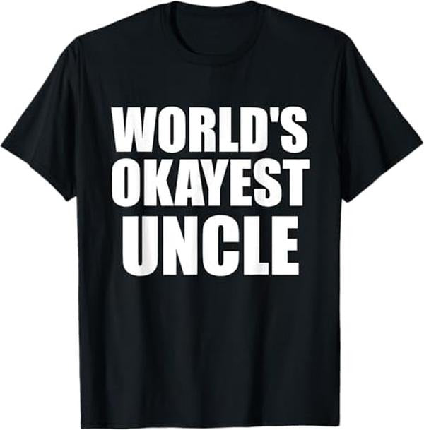 Funny Uncle Shirts, Gifts For Uncle, Funny World's Okayest Uncle T-Shirt