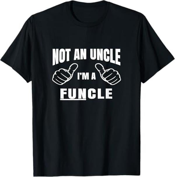 Funny Uncle Shirts, Gifts For Uncle, Not An Uncle I'm A Funcle T-Shirt