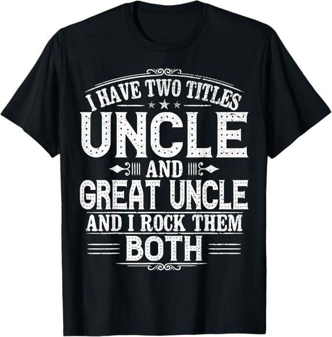 Funny Uncle Shirts, Gifts For Uncle, Uncles Great Uncle T-Shirt