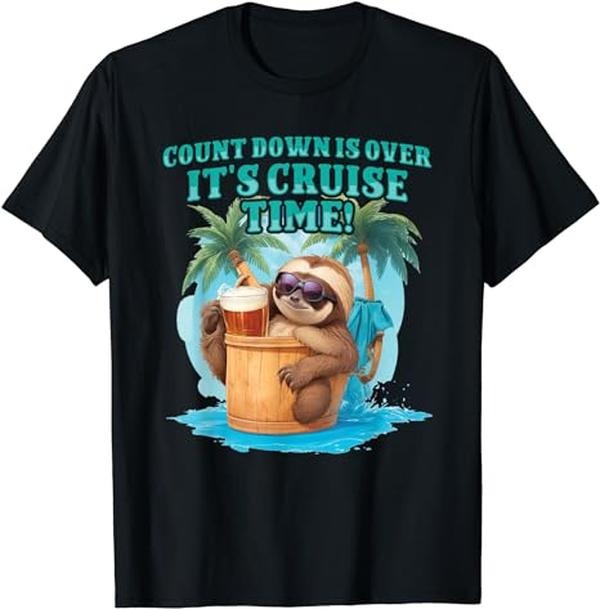 Funny Vacation Shirt Count Down Is Over 'S Cruise Time Funny Sloth Vacation Menswear Casual Cotton T-Shirts, Hoodie, Sweatshirt