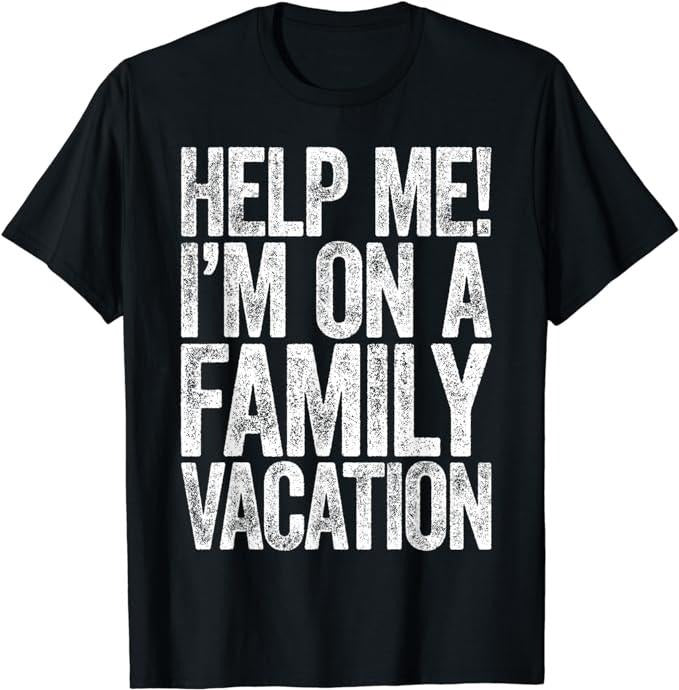 Funny Vacation Shirt, Help Me I'm On A Family Vacation T-Shirt Menswear Casual Cotton Hoodie Sweatshirt | PrintMintTees.com