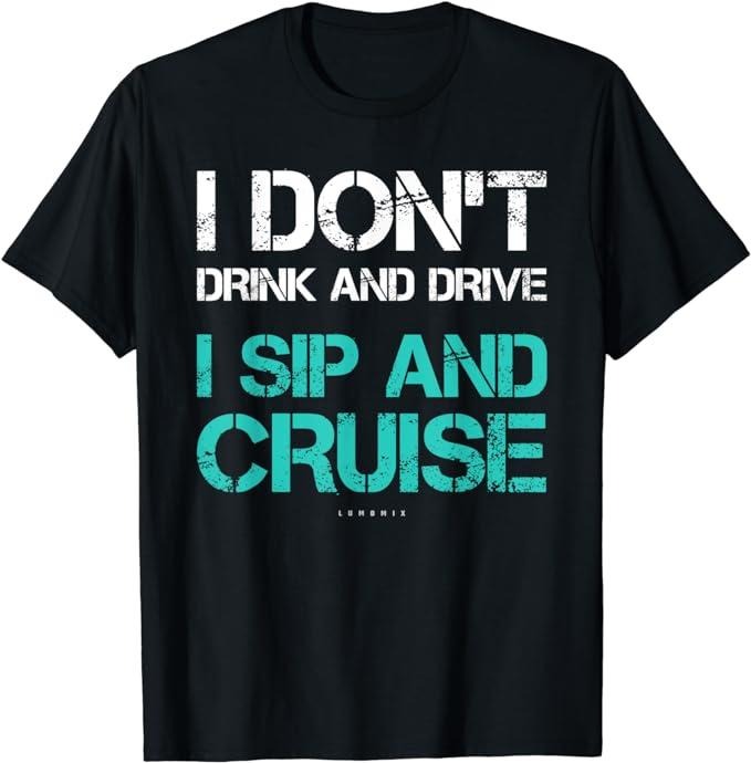 Funny Vacation Shirt, I Don't Drink And Drive Sip And Cruise Funny Vacation TShirt Menswear Casual Cotton Hoodie Sweatshirt
