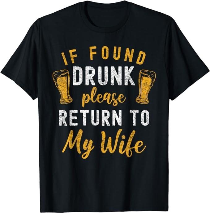 Funny Vacation Shirt, If Found Drunk Return To Wife Couples Funny Drinking T-Shirt Menswear Casual Cotton Hoodie, Sweatshirt
