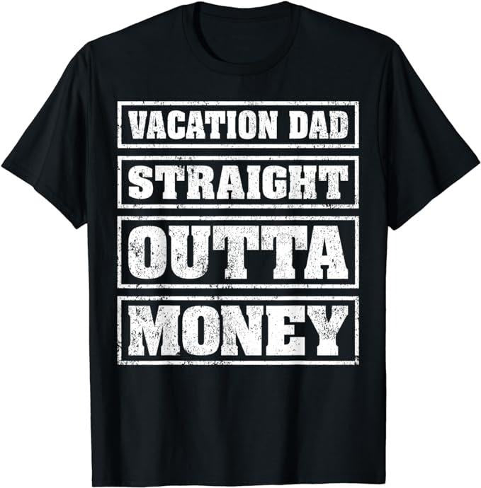 Funny Vacation Shirt Vacation Dad Straight Outta Money Funny Vacation Menswear Casual Cotton Shirt Hoodie Sweatshirt