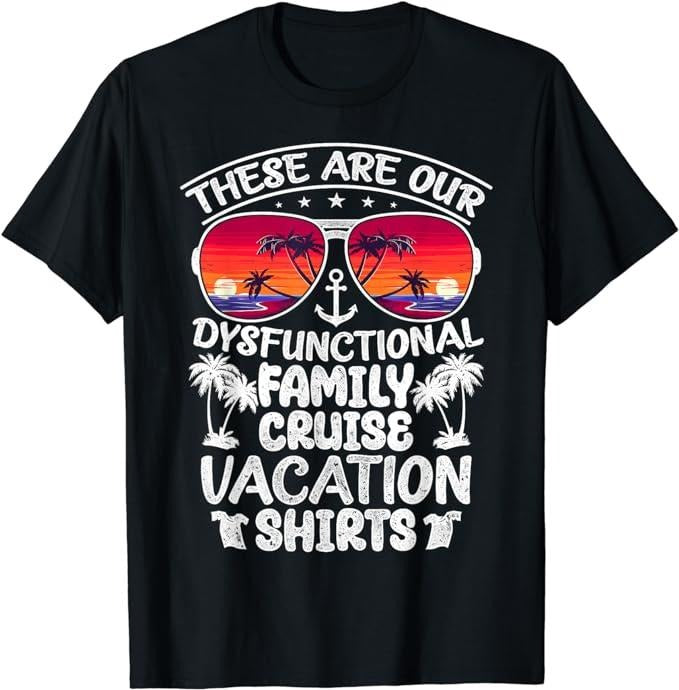 Funny Vacation Shirt These Are Our Dysfunctional Family Cruise Vacation Menswear Casual Cotton Shirt Hoodie Sweatshirt