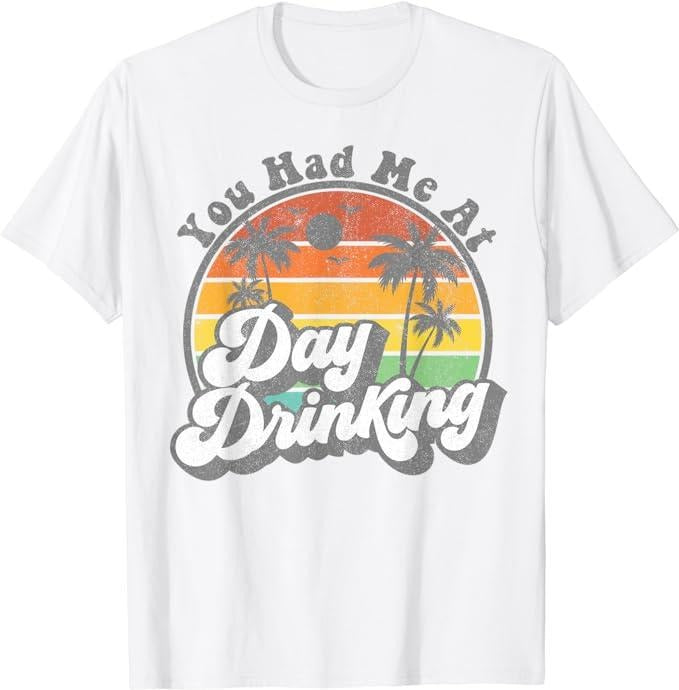 Funny Vacation Shirt You Had Me Day Drinking Funny Retro Beach Summer Menswear Casual Cotton Shirt Hoodie Sweatshirt