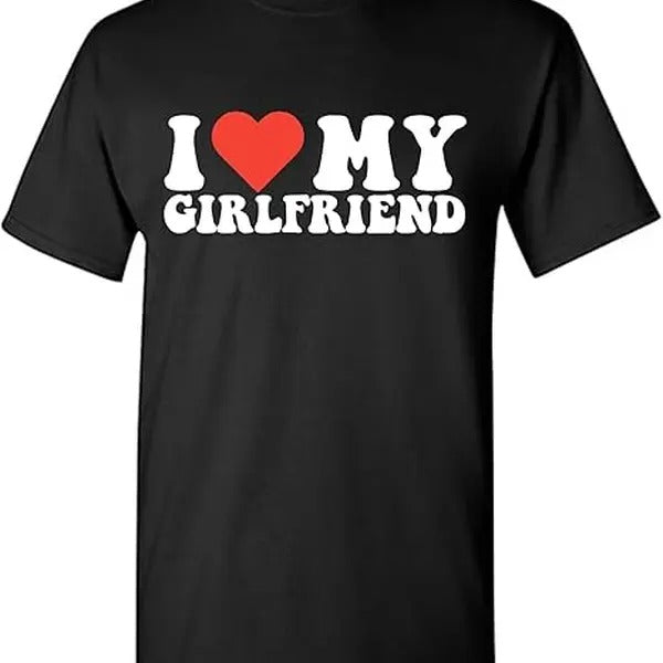 Funny Valentine Shirt Best Girlfriends I Love My Girlfriend Shirt Novelty Very Funny T Shirt Menswear Top Shirt Hoodie Sweatshirt
