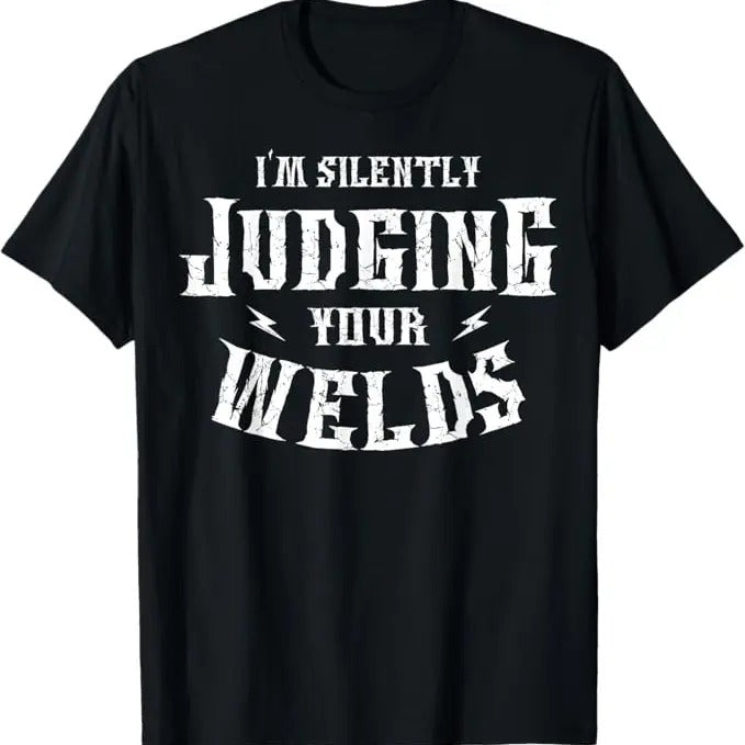 Funny Welder Shirt Welder I'M Silently Judging Your Welds Welding Metal Fusing Welder Menswear Casual Cotton T-Shirts, Hoodie, Sweatshirt